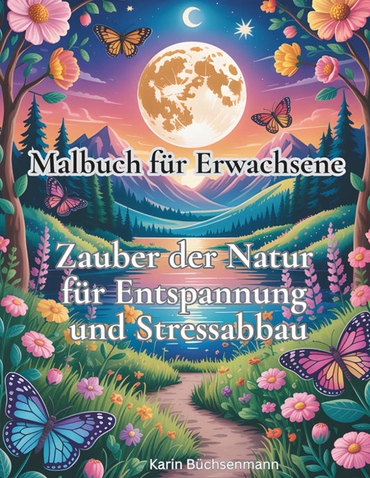 Zauber der Natur für Entspannung und Stressabbau - Malbuch für Erwachsene